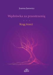 Wędrówka za przestrzenią Krąg trzeci. Autor: Jurewicz Joanna. Dadada.pl Okładka książki Wędrówka za przestrzenią Krąg trzeci