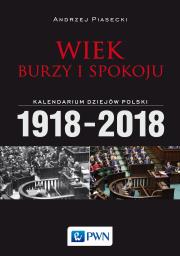Okładka książki Wiek burzy i spokoju. Kalendarium dziejów Polski 1918-2018