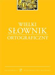 Wielki słownik ortograficzny. Autor: praca zbiorowa. Dadada.pl Okładka książki Wielki słownik ortograficzny