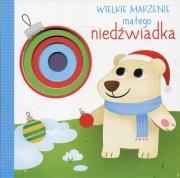Okładka książki Wielkie marzenie małego niedźwiadka