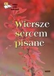 Okładka książki Wiersze sercem pisane. Edycja piąta. Antologia...