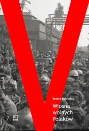 Wiosna wolnych Polaków Wersja szczecińska. Autor: Kościelny Robert. Dadada.pl Okładka książki Wiosna wolnych Polaków Wersja szczecińska