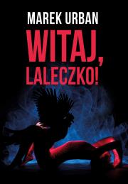 Witaj, laleczko. Autor: Marek Urban. Dadada.pl Okładka książki Witaj, laleczko