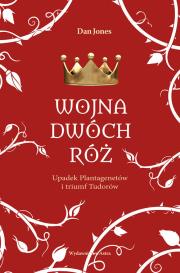 Wojna Dwóch Róż. Autor: Jones Daniel. Dadada.pl Okładka książki Wojna Dwóch Róż