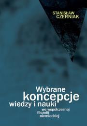 Okładka książki Wybrane koncepcje wiedzy i nauki we współczesnej filozofii niemieckiej