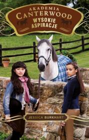 Wysokie aspiracje Akademia Canterwood 10. Autor: Jessica Burkhart. Dadada.pl Okładka książki Wysokie aspiracje Akademia Canterwood 10