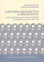 Okładka książki Z historii szkolnictwa Lubelszczyzny. Ogólnokształcące Liceum Wojskowe w Lublinie w latach 1985-1992