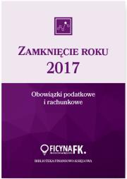 Okładka książki Zamknięcie roku 2017 Obowiązki podatkowe i rachunkowe