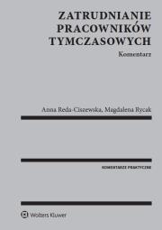 Zatrudnianie pracowników tymczasowych Komentarz. Autor: Anna Reda-Ciszewska, Rycak Magdalena Barbara. Dadada.pl Okładka książki Zatrudnianie pracowników tymczasowych Komentarz
