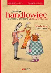 Zawód handlowiec Skuteczna sprzedaż bez manipulacji. Autor: Andrzej Niemczyk, Mariusz Kędzierski. Dadada.pl Okładka książki Zawód handlowiec Skuteczna sprzedaż bez manipulacji