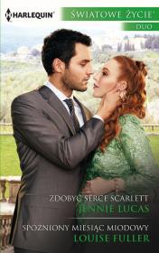 Zdobyć serce Scarlett Spóźniony miesiąc. Autor: Lucas Jennie, Fuller Louise. Dadada.pl Okładka książki Zdobyć serce Scarlett Spóźniony miesiąc