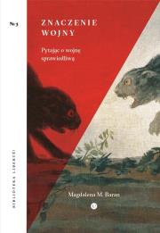Znaczenie wojny. Autor: Baran Magdalena M.. Dadada.pl Okładka książki Znaczenie wojny