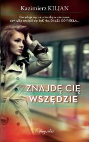 Znajdę Cię Wszędzie. Autor: Kazimierz Kiljan. Dadada.pl Okładka książki Znajdę Cię Wszędzie