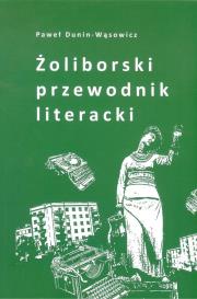 Żoliborki przewodnik literacki. Autor: Dunin-Wąsowicz Paweł. Dadada.pl Okładka książki Żoliborki przewodnik literacki