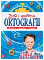 Zostań mistrzem ortografii. Ortografia i gramatyka w ćwiczeniach, klasa 1 . Autor: Opracowanie zbiorowe. Dadada.pl Okładka książki Zostań mistrzem ortografii. Ortografia i gramatyka w ćwiczeniach, klasa 1