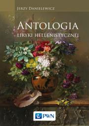 Antologia liryki hellenistycznej. Autor: Danielewicz Jerzy. Dadada.pl Okładka książki Antologia liryki hellenistycznej