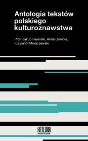 Antologia tekstów polskiego kulturoznawstwa. Autor: Fereński Piotr Jakub, Gomóła Anna, Moraczewski Krzysztof. Dadada.pl Okładka książki Antologia tekstów polskiego kulturoznawstwa