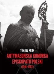 Okładka książki Antymasońska komórka Episkopatu Polski (1946-1952)