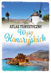 Atlas turystyczny Wysp Kanaryjskich. Autor: Zygmunt Wojski. Dadada.pl Okładka książki Atlas turystyczny Wysp Kanaryjskich