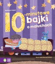 Bajki na dobranoc. 10-minutowe bajki o maluchach. Autor: Supeł Barbara. Dadada.pl Okładka książki Bajki na dobranoc. 10-minutowe bajki o maluchach