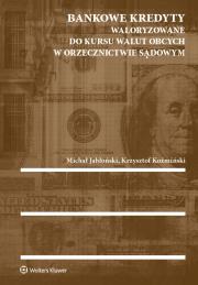 Bankowe kredyty waloryzowane do kursu walut obcych w orzecznictwie sądowym. Autor: Jabłoński Krzysztof Michał, Koźmiński Krzysztof. Dadada.pl Okładka książki Bankowe kredyty waloryzowane do kursu walut obcych w orzecznictwie sądowym