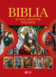 Biblia w malarstwie polskim. Autor: Paulina Kowalczyk. Dadada.pl Okładka książki Biblia w malarstwie polskim