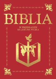 Biblia w przekładzie ks. Jakuba Wujka. Autor: tłumaczenie ks.Jakub Wujek. Dadada.pl Okładka książki Biblia w przekładzie ks. Jakuba Wujka