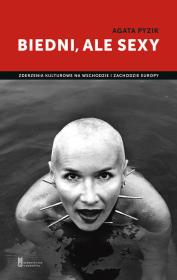 Biedni, ale sexy. Zderzenia kulturowe na .... Autor: Agata Pyzik. Dadada.pl Okładka książki Biedni, ale sexy. Zderzenia kulturowe na ...