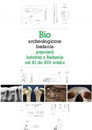 Opakowanie Bioarcheologiczne badania populacji ludzkiej z Radomia od XI do XIX wieku
