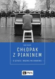 Chłopak z pianinem. O sztuce i wojnie na Ukrainie. Autor: Ewa Sułek. Dadada.pl Okładka książki Chłopak z pianinem. O sztuce i wojnie na Ukrainie