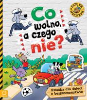 Co wolno, a czego nie. Książka o bezpieczeństwie dla dzieci z naklejkami. Autor: Opracowanie zbiorowe. Dadada.pl Okładka książki Co wolno, a czego nie. Książka o bezpieczeństwie dla dzieci z naklejkami