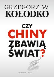 Czy Chiny zbawią świat?. Autor: Grzegorz W. Kołodko. Dadada.pl Okładka książki Czy Chiny zbawią świat?