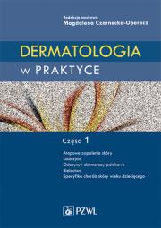 Dermatologia w praktyce. Część 1. Autor: Czarnecka-Operacz Magdalena. Dadada.pl Okładka książki Dermatologia w praktyce. Część 1