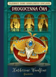 Drogocenna ćma. Autor: Woodfine Katherine. Dadada.pl Okładka książki Drogocenna ćma