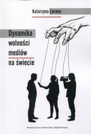 Dynamika wolności mediów na świecie. Autor: Katarzyna Lorenc. Dadada.pl Okładka książki Dynamika wolności mediów na świecie