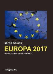 Europa 2017 Wobec konieczności zmiany. Autor: Miron Kłusak. Dadada.pl Okładka książki Europa 2017 Wobec konieczności zmiany