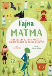 Okładka książki Fajna matma. Aby liczby szybko mnożyć...