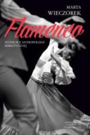 Flamenco. Studium z antropologii semiotycznej. Autor: Marta Wieczorek. Dadada.pl Okładka książki Flamenco. Studium z antropologii semiotycznej
