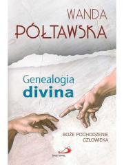 Genealogia divina. Boże pochodzenie człowieka. Autor: Wanda Półtawska. Dadada.pl Okładka książki Genealogia divina. Boże pochodzenie człowieka
