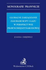 Okładka książki Globalne zarządzanie zasobami ropy i gazu w perspektywie prawnomiędzynarodowej