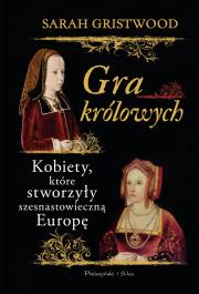 Gra królowych. Autor: Sarah Gristwood. Dadada.pl Okładka książki Gra królowych
