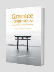 Granice i pogranicza w perspektywie orientalistycznej. Autor: Bednarczyk Adam, Kubarek Magdalena, Maciej Szatkowski. Dadada.pl Okładka książki Granice i pogranicza w perspektywie orientalistycznej