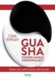 Gua Sha chiński masaż uzdrawiający. Autor: Clive Witham. Dadada.pl Okładka książki Gua Sha chiński masaż uzdrawiający