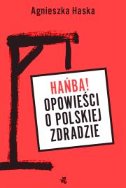 Hańba! Opowieści o polskiej zdradzie. Autor: Haska Agnieszka. Dadada.pl Okładka książki Hańba! Opowieści o polskiej zdradzie