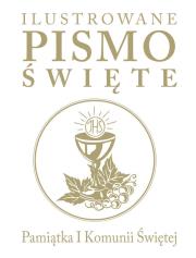 Ilustrowane Pismo Święte obwoluta Pamiątka I Komunii Świętej. Autor: J. Emmerson-Hicks. Dadada.pl Okładka książki Ilustrowane Pismo Święte obwoluta Pamiątka I Komunii Świętej