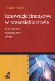 Innowacje finansowe w przedsiębiorstwie. Autor: Błach Joanna. Dadada.pl Okładka książki Innowacje finansowe w przedsiębiorstwie
