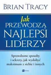 Okładka książki Jak przewodzą najlepsi liderzy