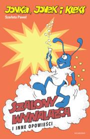 Jonka,Jonek i Kleks. Szalony wynalazca i .... Autor: Szarlota Pawel. Dadada.pl Okładka książki Jonka,Jonek i Kleks. Szalony wynalazca i ...