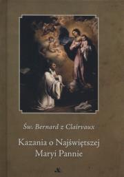 Kazania o najświętszej Maryi Pannie. Autor: Św.Clairvaux Bernard. Dadada.pl Okładka książki Kazania o najświętszej Maryi Pannie