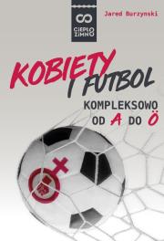Kobiety i futbol. Autor: Jared Burzynski. Dadada.pl Okładka książki Kobiety i futbol